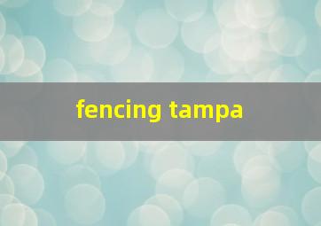  fencing tampa